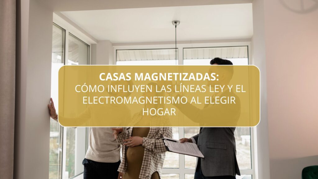 Cómo influyen las líneas Ley y el electromagnetismo al elegir hogar